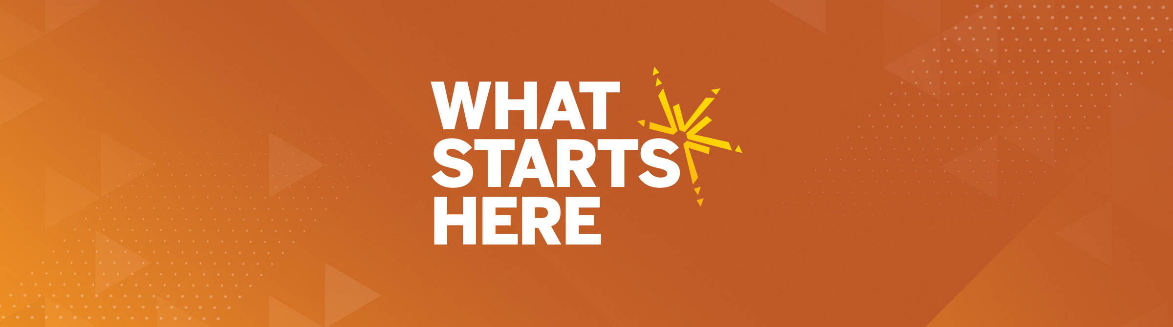 What Starts Here Capital Campaign banner
